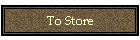 To Store