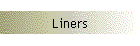 Liners