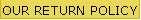 OUR RETURN POLICY