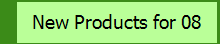 New Products for 08