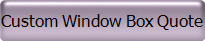 Custom Window Box Quote