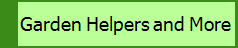 Garden Helpers and More